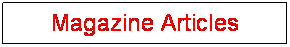 Text Box: Magazine Articles
