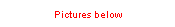 Text Box: Pictures below
